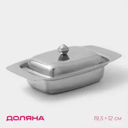 Масленка доляна, 19.5×12 см, нержавеющая сталь, хромированная Масленка доляна, 19.5×12 см, нержавеющая сталь, хромированная